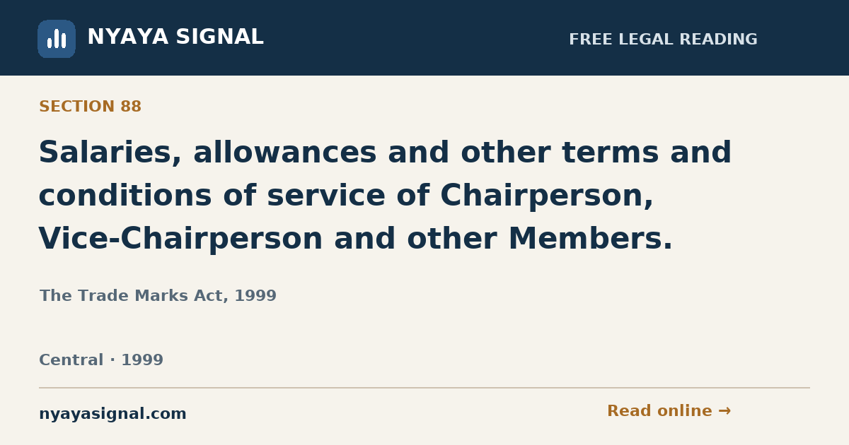 Section 88 — Salaries, allowances and other terms and conditions of service of Chairperson, Vice-Chairperson and other Members. | The Trade Marks Act, 1999 | NYAYA SIGNAL