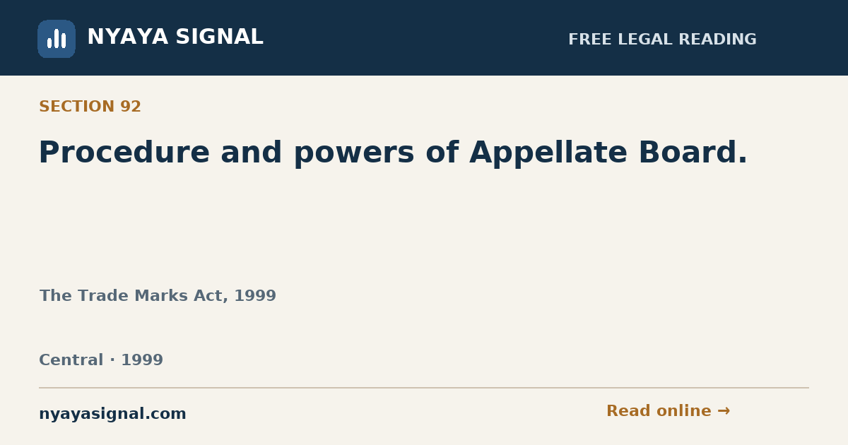 Section 92 — Procedure and powers of Appellate Board. | The Trade Marks Act, 1999 | NYAYA SIGNAL