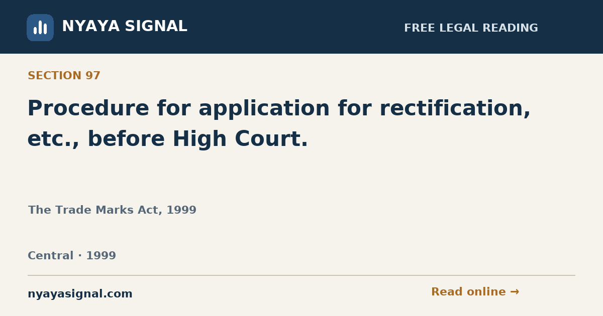 Section 97 — Procedure for application for rectification, etc., before High Court. | The Trade Marks Act, 1999 | NYAYA SIGNAL