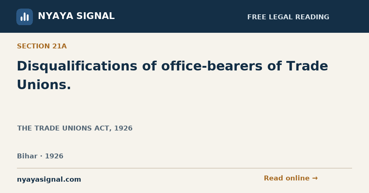 Section 21A — Disqualifications of office-bearers of Trade Unions. | THE TRADE UNIONS ACT, 1926 | NYAYA SIGNAL
