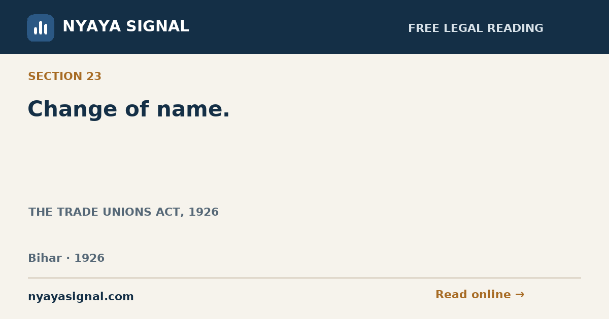 Section 23 — Change of name. | THE TRADE UNIONS ACT, 1926 | NYAYA SIGNAL