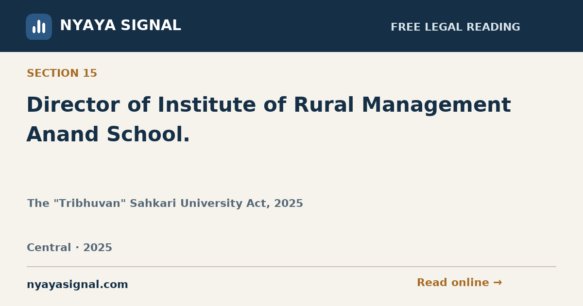 Section 15 — Director of Institute of Rural Management Anand School. | The "Tribhuvan" Sahkari University Act, 2025 | NYAYA SIGNAL