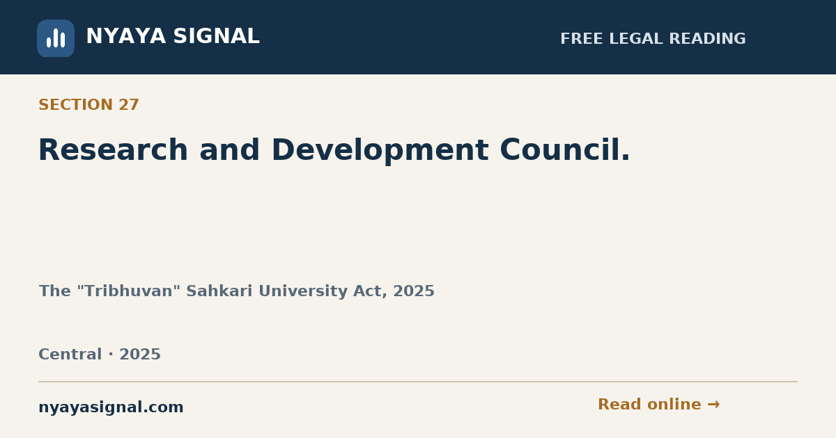 Section 27 — Research and Development Council. | The "Tribhuvan" Sahkari University Act, 2025 | NYAYA SIGNAL