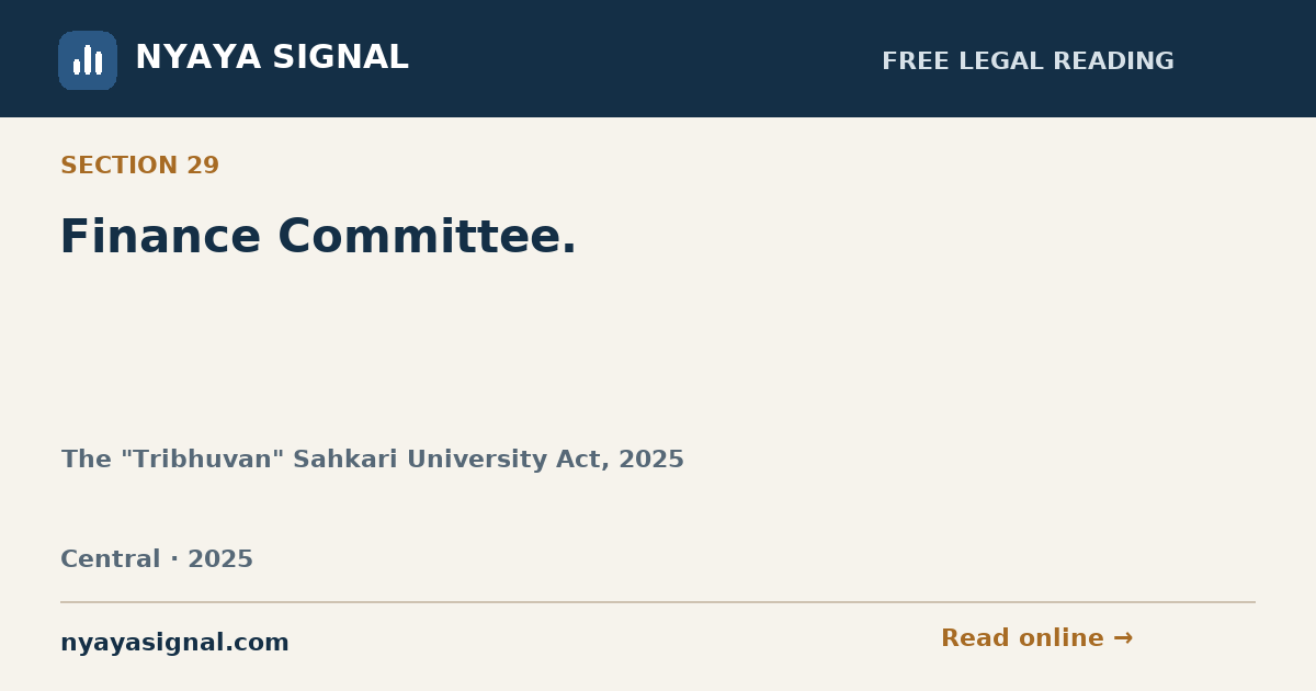 Section 29 — Finance Committee. | The "Tribhuvan" Sahkari University Act, 2025 | NYAYA SIGNAL