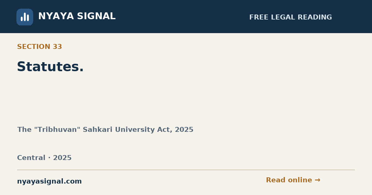 Section 33 — Statutes. | The "Tribhuvan" Sahkari University Act, 2025 | NYAYA SIGNAL