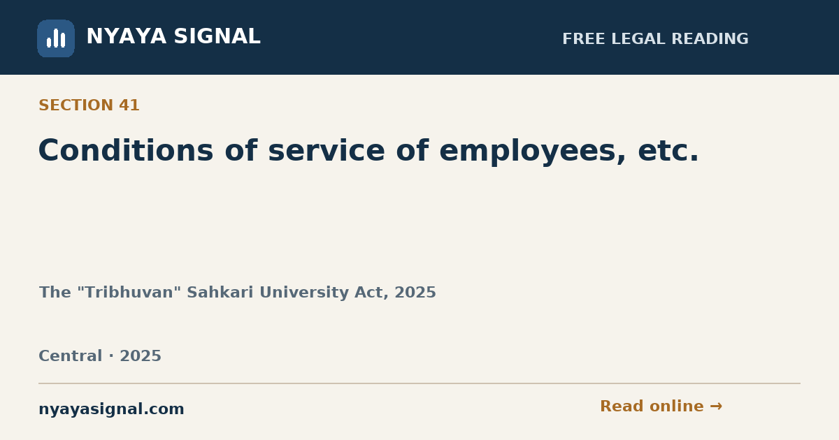 Section 41 — Conditions of service of employees, etc. | The "Tribhuvan" Sahkari University Act, 2025 | NYAYA SIGNAL