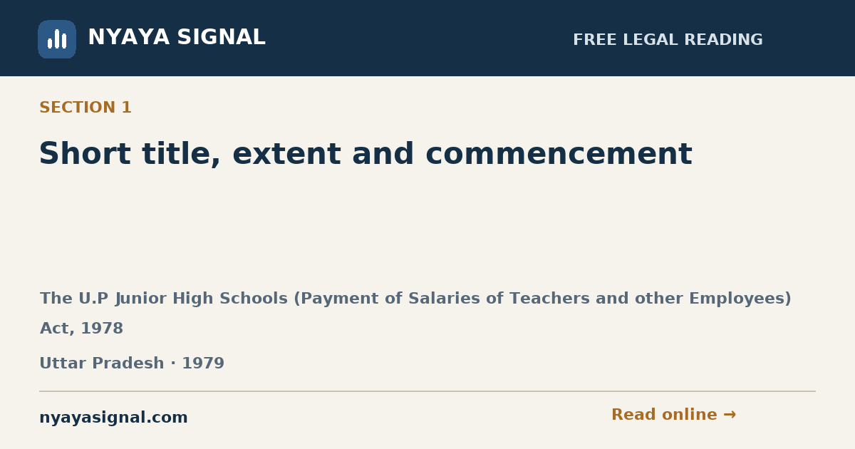Section 1 — Short title, extent and commencement | The U.P Junior High Schools (Payment of Salaries of Teachers and other Employees) Act, 1978 | NYAYA SIGNAL