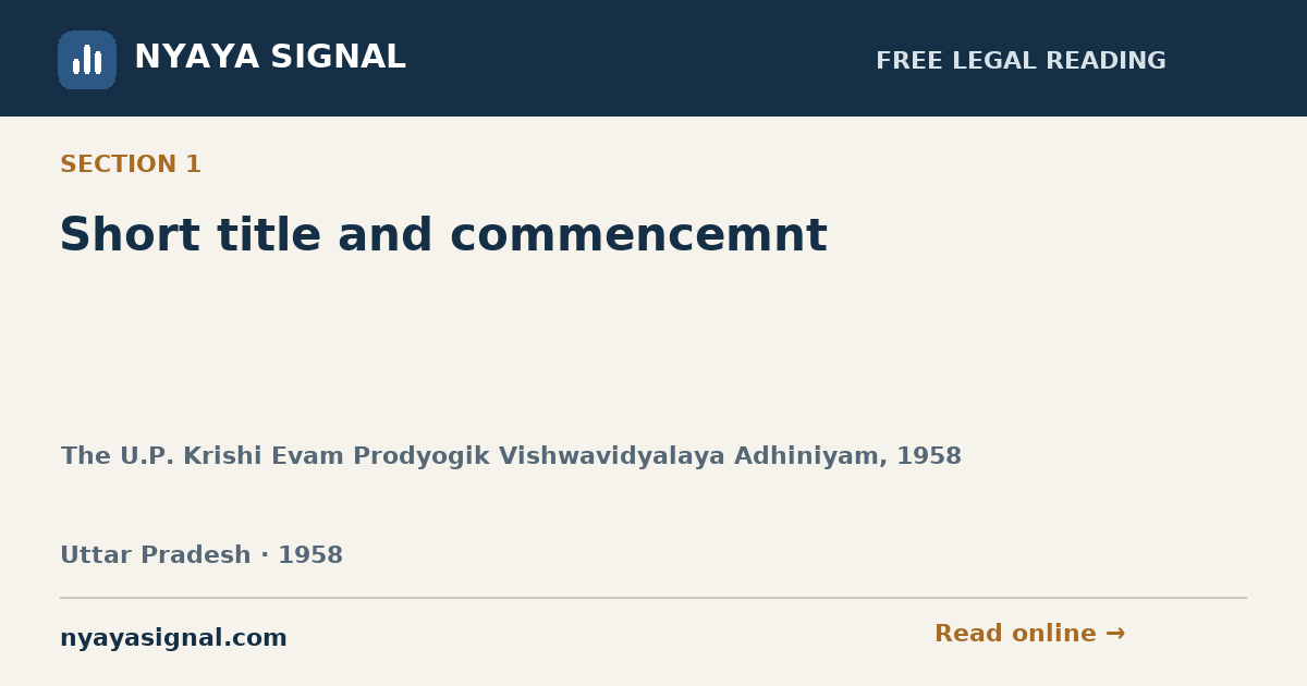 Section 1 — Short title and commencemnt | The U.P. Krishi Evam Prodyogik Vishwavidyalaya Adhiniyam, 1958 | NYAYA SIGNAL