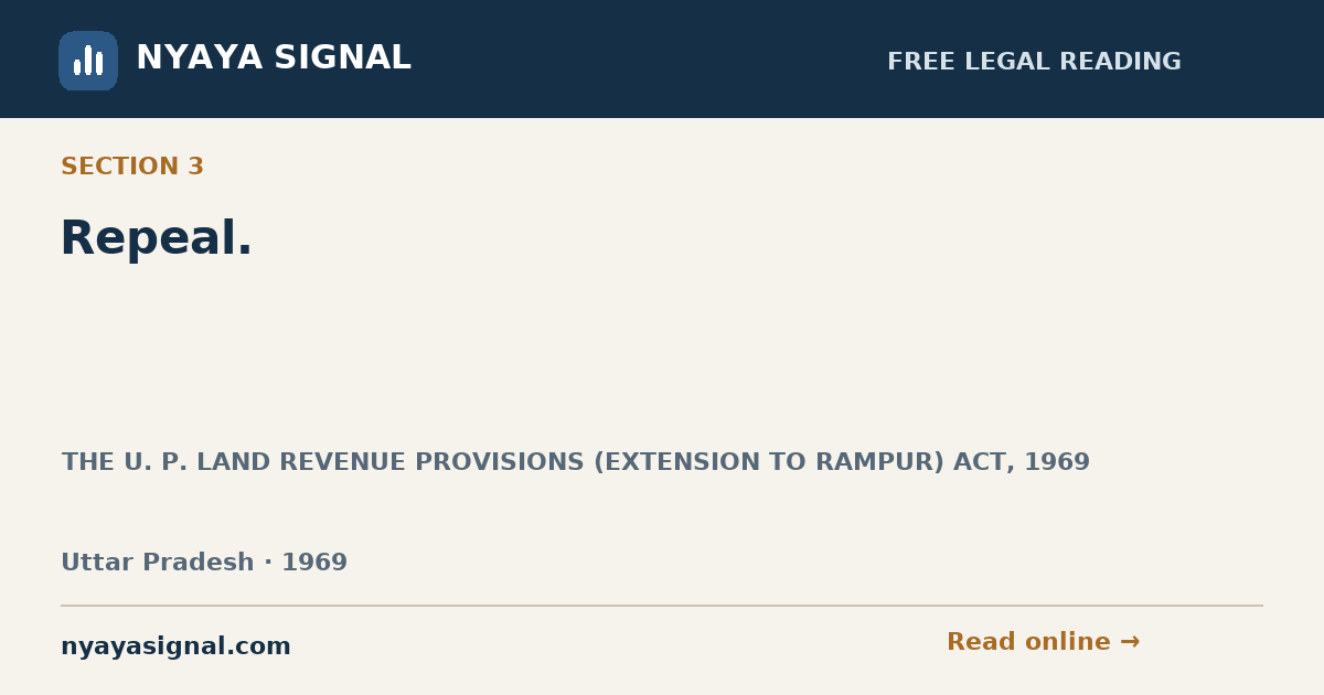 Section 3 — Repeal. | THE U. P. LAND REVENUE PROVISIONS (EXTENSION TO RAMPUR) ACT, 1969 | NYAYA SIGNAL
