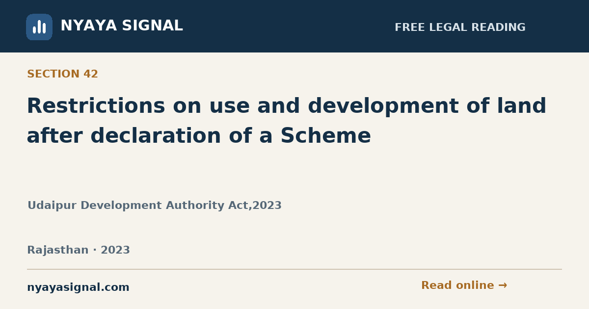 Section 42 — Restrictions on use and development of land after declaration of a Scheme | Udaipur Development Authority Act,2023 | NYAYA SIGNAL