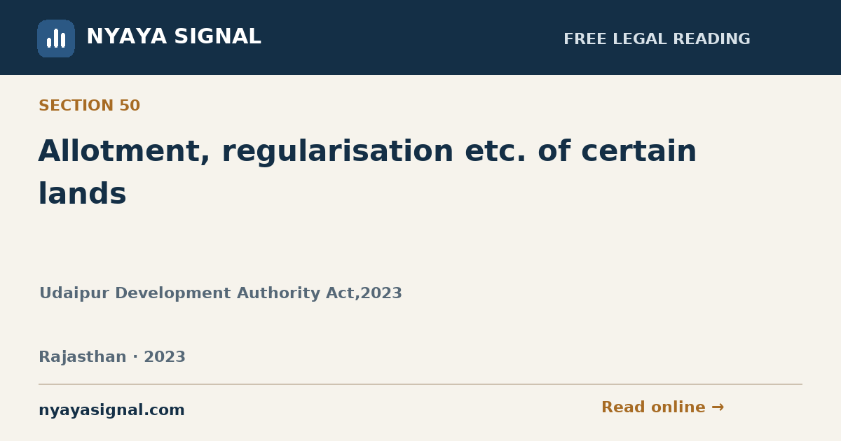 Section 50 — Allotment, regularisation etc. of certain lands | Udaipur Development Authority Act,2023 | NYAYA SIGNAL