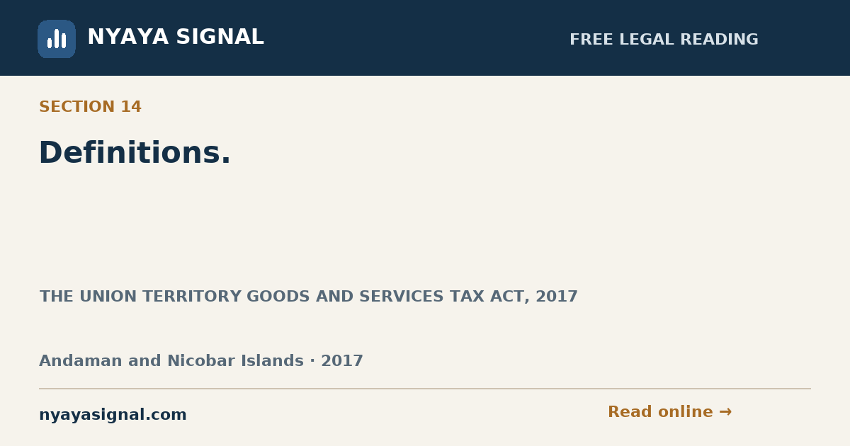 Section 14 — Definitions. | THE UNION TERRITORY GOODS AND SERVICES TAX ACT, 2017 | NYAYA SIGNAL