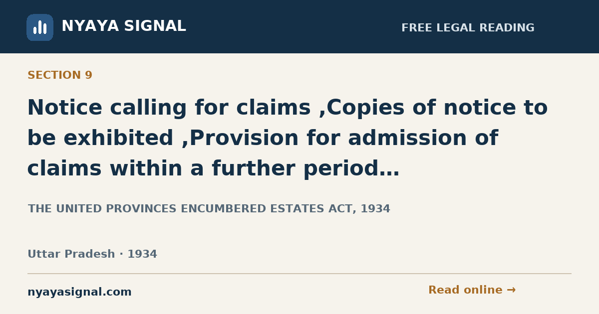 Section 9 — Notice calling for claims ,Copies of notice to be exhibited ,Provision for admission of claims within a further period of,Apportionment of debts and property in case of application by members of a joint Hindu family,Determination of liability of joint debtors who are not members of a joint Hindu family. ,Apportionment of liability of heirs of a deceased debtor. two months , | THE UNITED PROVINCES ENCUMBERED ESTATES ACT, 1934 | NYAYA SIGNAL