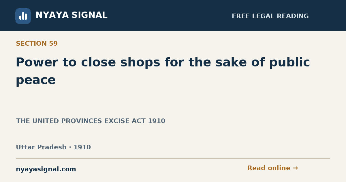 Section 59 — Power to close shops for the sake of public peace | THE UNITED PROVINCES EXCISE ACT 1910 | NYAYA SIGNAL
