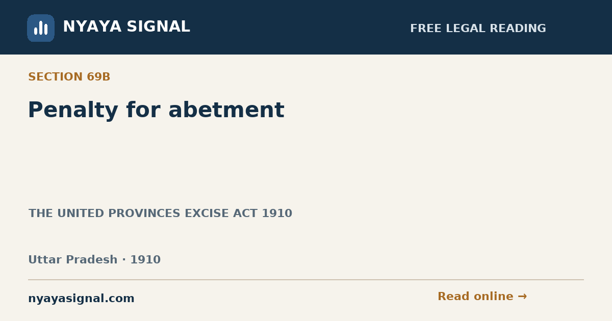 Section 69B — Penalty for abetment | THE UNITED PROVINCES EXCISE ACT 1910 | NYAYA SIGNAL