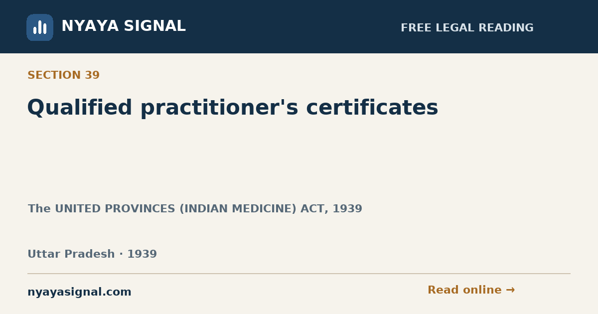 Section 39 — Qualified practitioner's certificates | The UNITED PROVINCES (INDIAN MEDICINE) ACT, 1939 | NYAYA SIGNAL