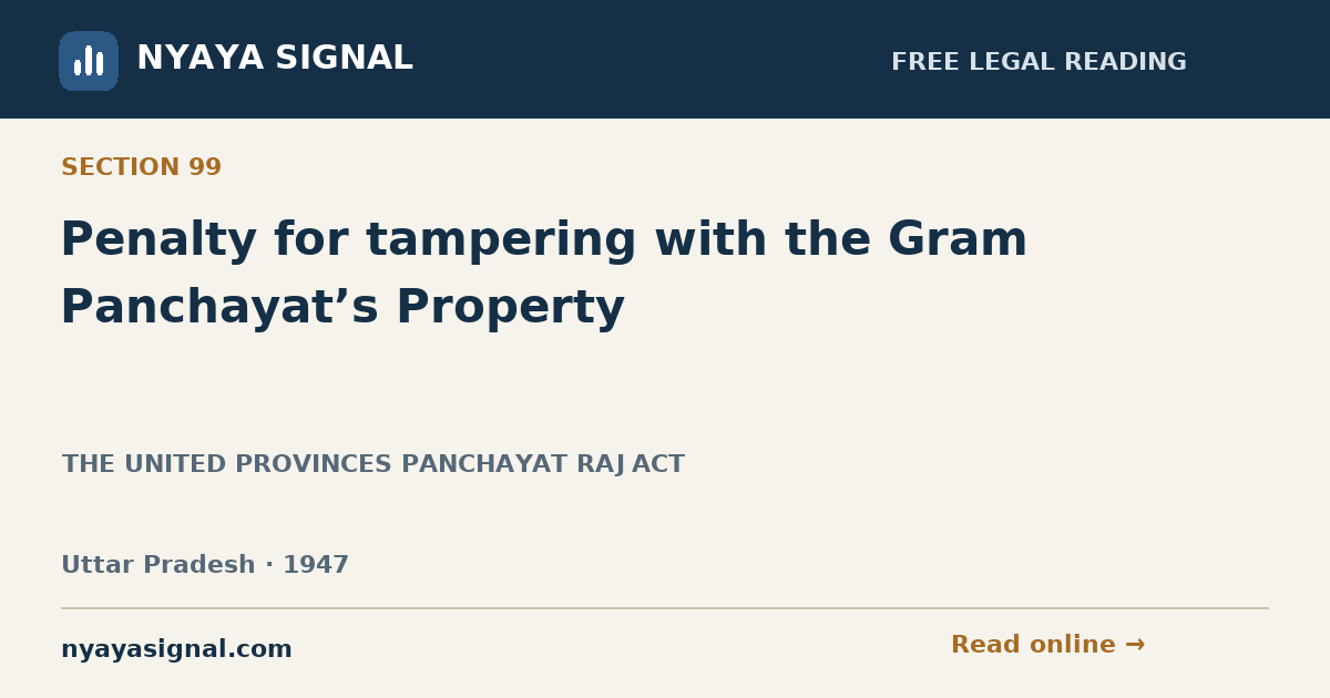Section 99 — Penalty for tampering with the Gram Panchayat’s Property | THE UNITED PROVINCES PANCHAYAT RAJ ACT | NYAYA SIGNAL