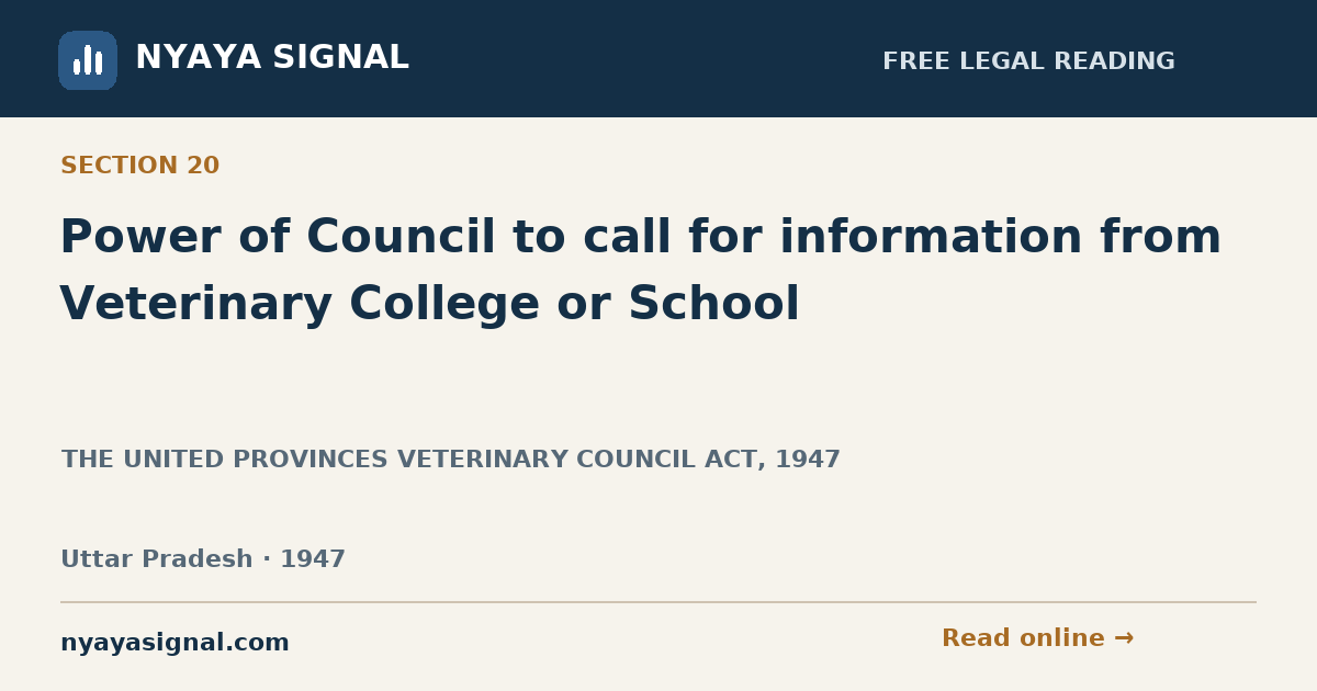 Section 20 — Power of Council to call for information from Veterinary College or School | THE UNITED PROVINCES VETERINARY COUNCIL ACT, 1947 | NYAYA SIGNAL