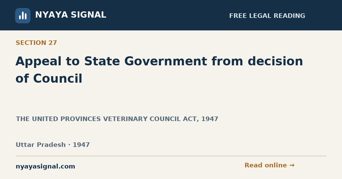 Section 27 — Appeal to State Government from decision of Council | THE UNITED PROVINCES VETERINARY COUNCIL ACT, 1947 | NYAYA SIGNAL