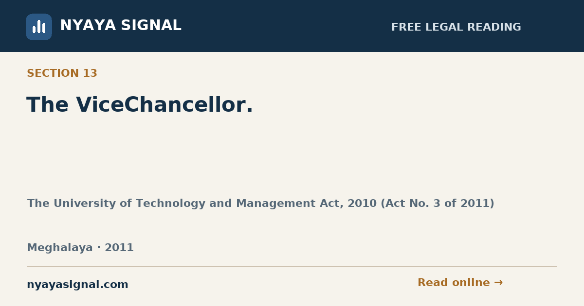 Section 13 — The ViceChancellor. | The University of Technology and Management Act, 2010 (Act No. 3 of 2011) | NYAYA SIGNAL