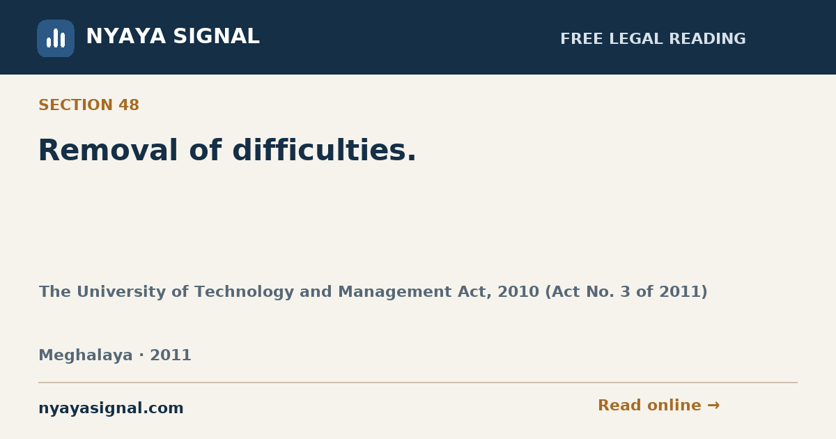 Section 48 — Removal of difficulties. | The University of Technology and Management Act, 2010 (Act No. 3 of 2011) | NYAYA SIGNAL