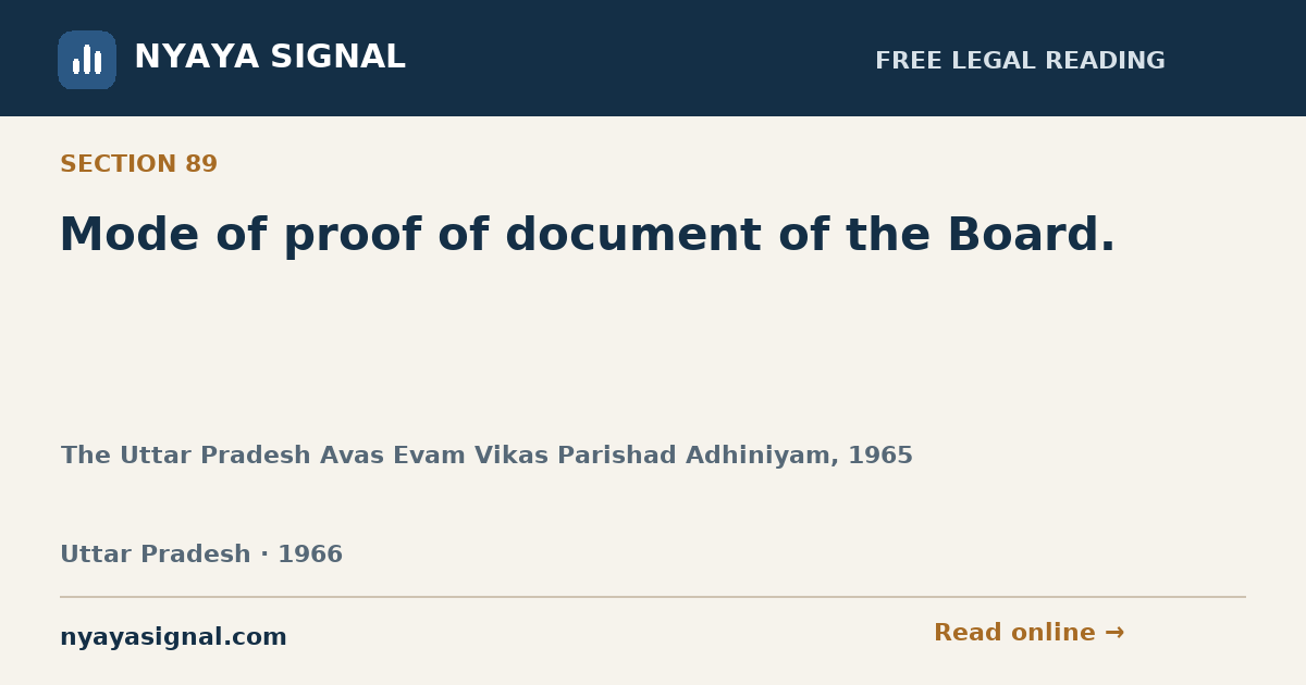 Section 89 — Mode of proof of document of the Board. | The Uttar Pradesh Avas Evam Vikas Parishad Adhiniyam, 1965 | NYAYA SIGNAL