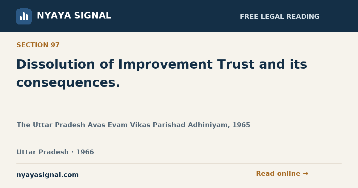 Section 97 — Dissolution of Improvement Trust and its consequences. | The Uttar Pradesh Avas Evam Vikas Parishad Adhiniyam, 1965 | NYAYA SIGNAL