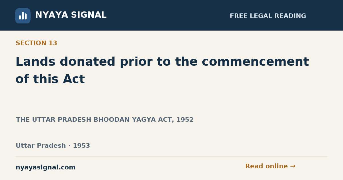 Section 13 — Lands donated prior to the commencement of this Act | THE UTTAR PRADESH BHOODAN YAGYA ACT, 1952 | NYAYA SIGNAL