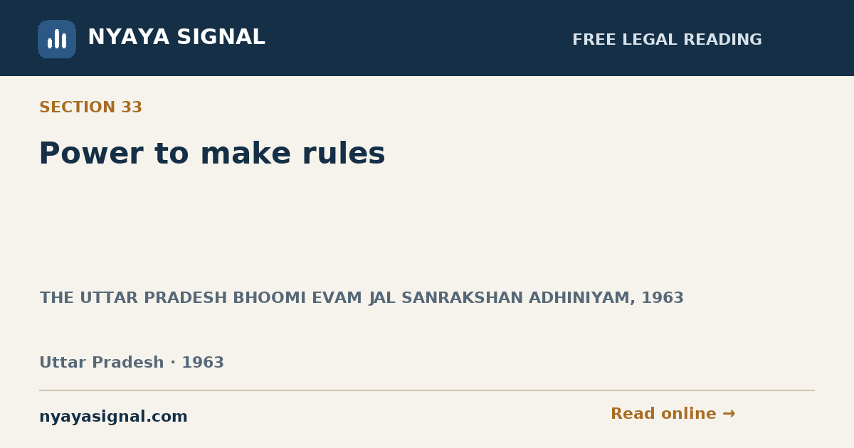 Section 33 — Power to make rules | THE UTTAR PRADESH BHOOMI EVAM JAL SANRAKSHAN ADHINIYAM, 1963 | NYAYA SIGNAL