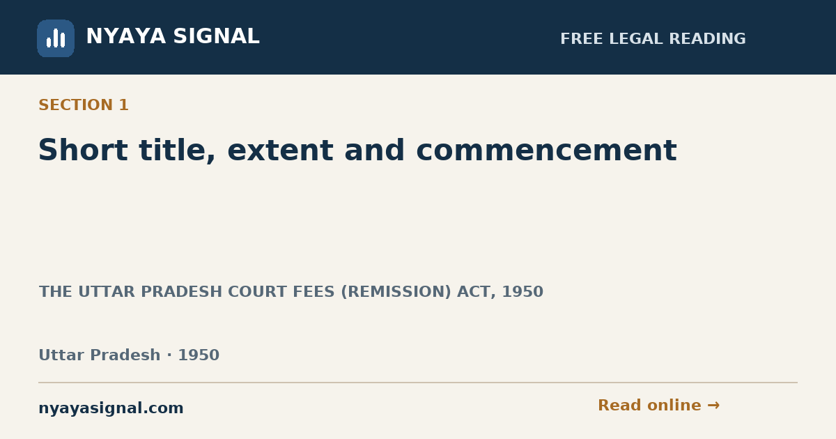 Section 1 — Short title, extent and commencement | THE UTTAR PRADESH COURT FEES (REMISSION) ACT, 1950 | NYAYA SIGNAL