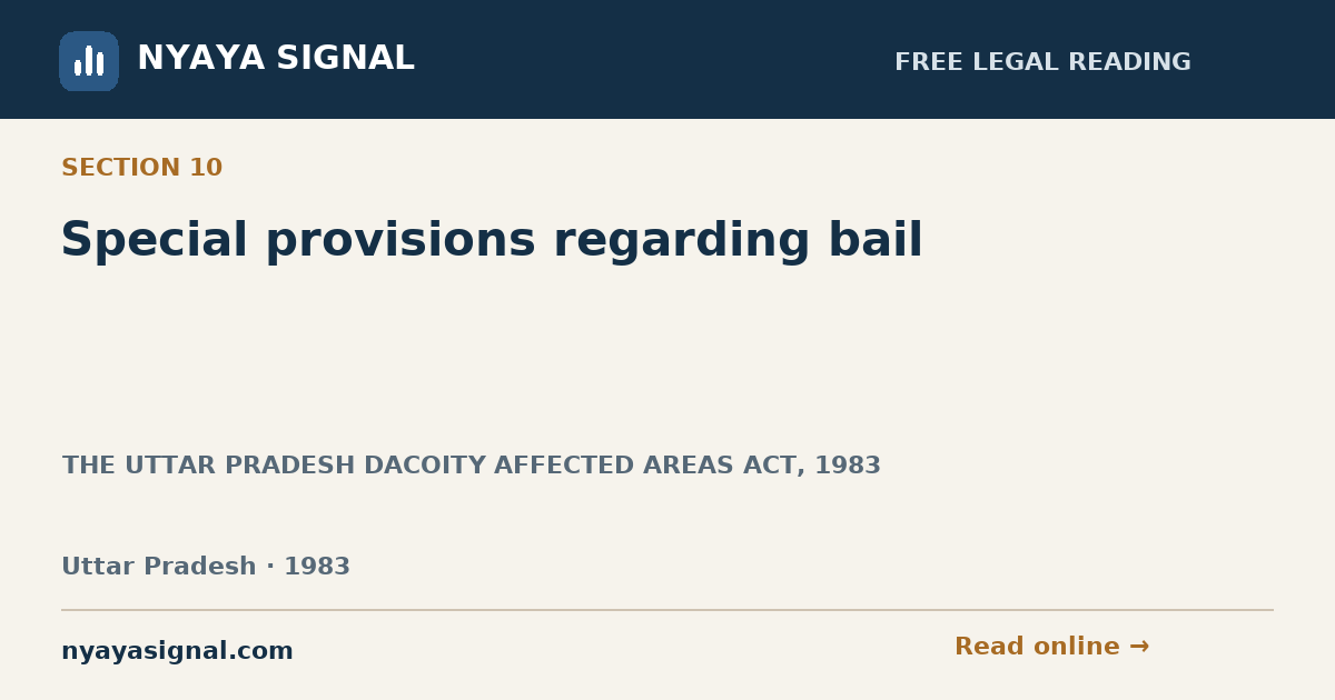 Section 10 — Special provisions regarding bail | THE UTTAR PRADESH DACOITY AFFECTED AREAS ACT, 1983 | NYAYA SIGNAL