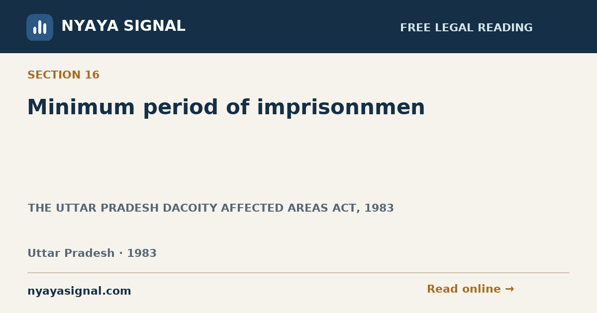 Section 16 — Minimum period of imprisonnmen | THE UTTAR PRADESH DACOITY AFFECTED AREAS ACT, 1983 | NYAYA SIGNAL