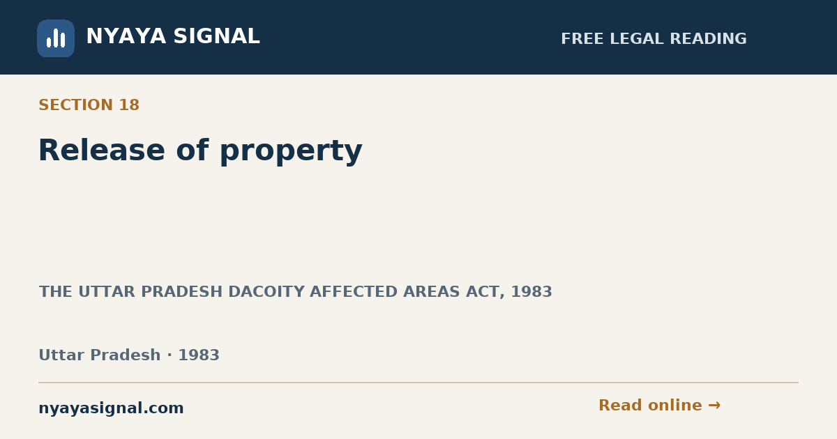 Section 18 — Release of property | THE UTTAR PRADESH DACOITY AFFECTED AREAS ACT, 1983 | NYAYA SIGNAL