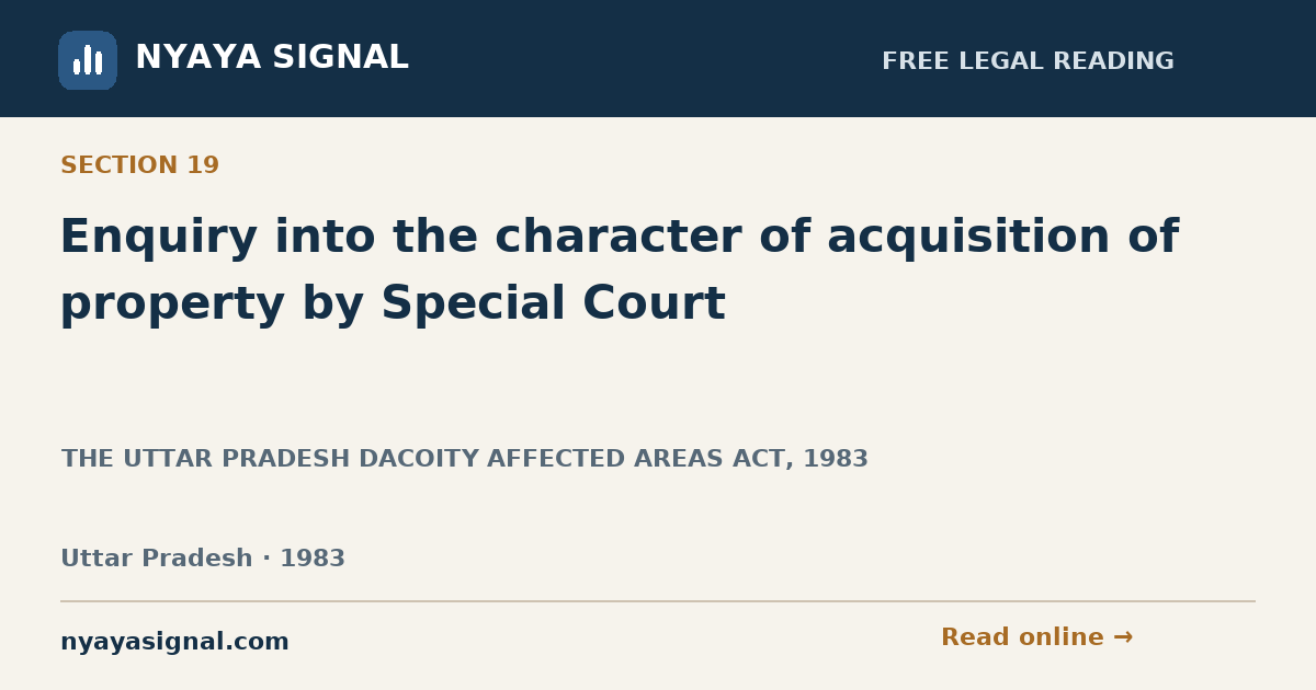Section 19 — Enquiry into the character of acquisition of property by Special Court | THE UTTAR PRADESH DACOITY AFFECTED AREAS ACT, 1983 | NYAYA SIGNAL