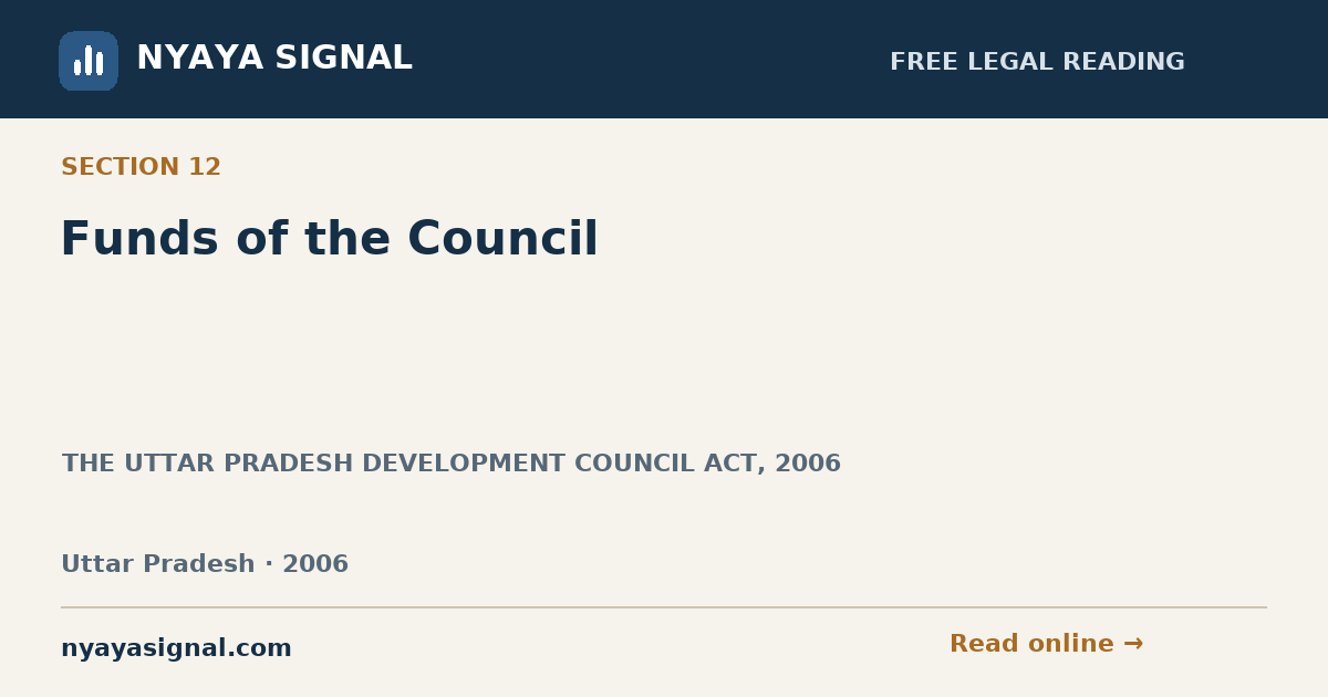 Section 12 — Funds of the Council | THE UTTAR PRADESH DEVELOPMENT COUNCIL ACT, 2006 | NYAYA SIGNAL