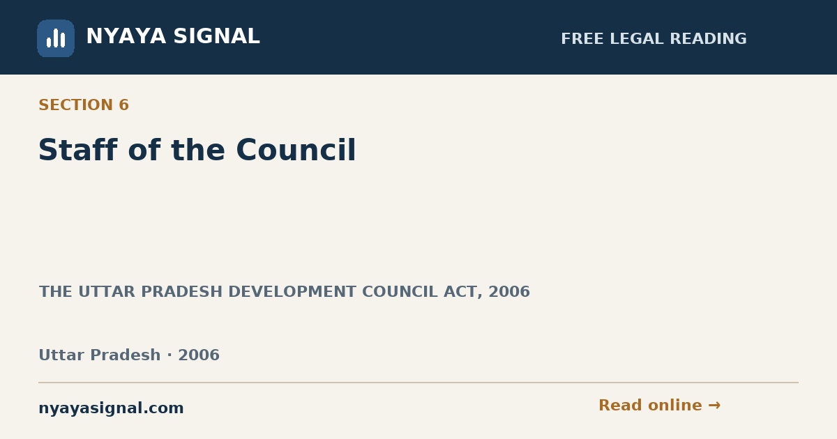 Section 6 — Staff of the Council | THE UTTAR PRADESH DEVELOPMENT COUNCIL ACT, 2006 | NYAYA SIGNAL