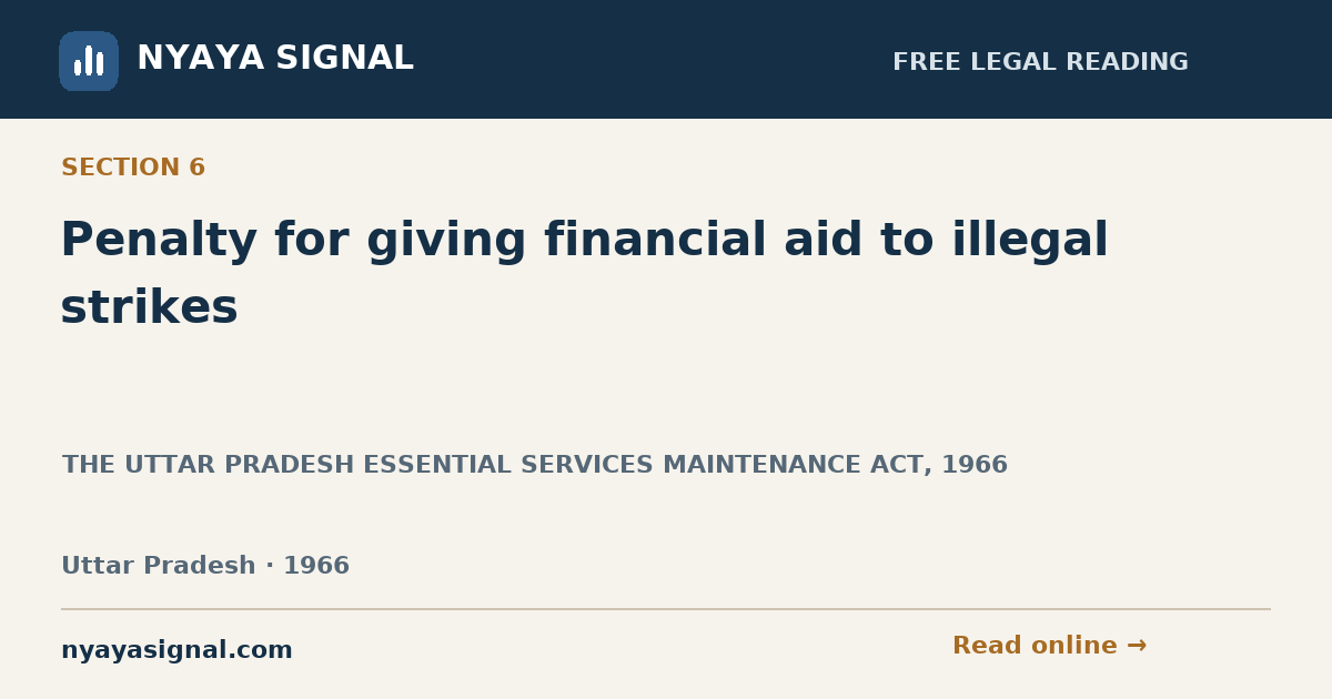 Section 6 — Penalty for giving financial aid to illegal strikes | THE UTTAR PRADESH ESSENTIAL SERVICES MAINTENANCE ACT, 1966 | NYAYA SIGNAL