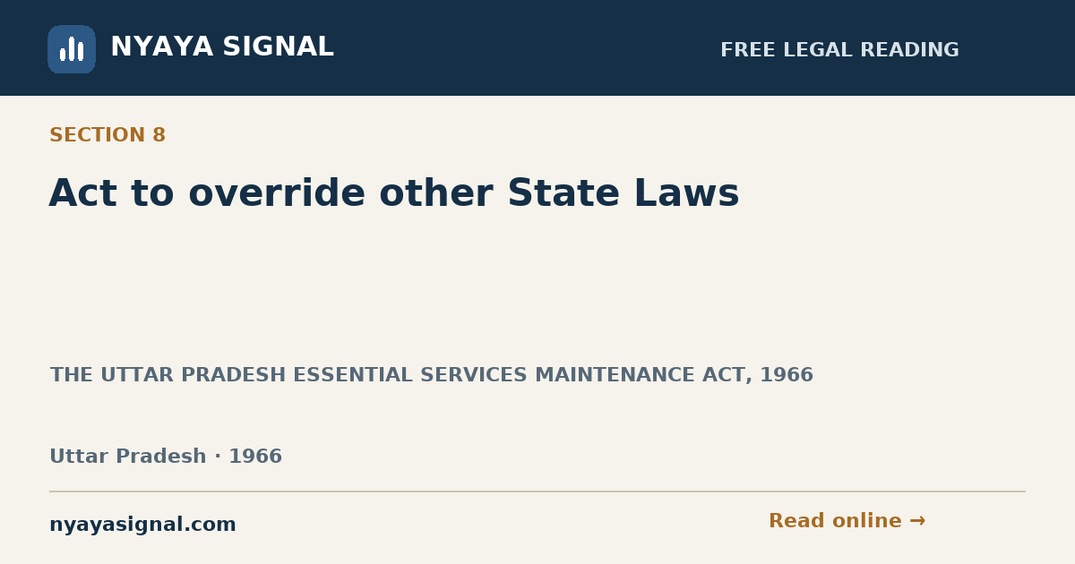 Section 8 — Act to override other State Laws | THE UTTAR PRADESH ESSENTIAL SERVICES MAINTENANCE ACT, 1966 | NYAYA SIGNAL