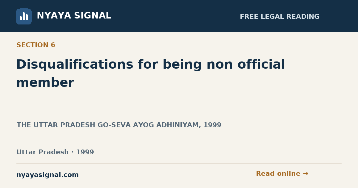 Section 6 — Disqualifications for being non official member | THE UTTAR PRADESH GO-SEVA AYOG ADHINIYAM, 1999 | NYAYA SIGNAL