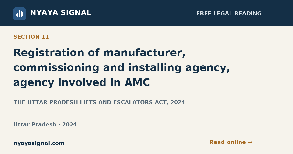 Section 11 — Registration of manufacturer, commissioning and installing agency, agency involved in AMC | THE UTTAR PRADESH LIFTS AND ESCALATORS ACT, 2024 | NYAYA SIGNAL