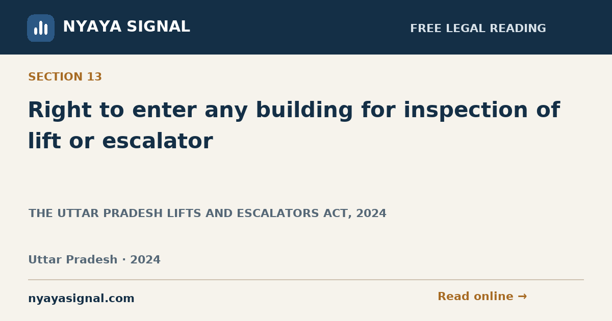 Section 13 — Right to enter any building for inspection of lift or escalator | THE UTTAR PRADESH LIFTS AND ESCALATORS ACT, 2024 | NYAYA SIGNAL