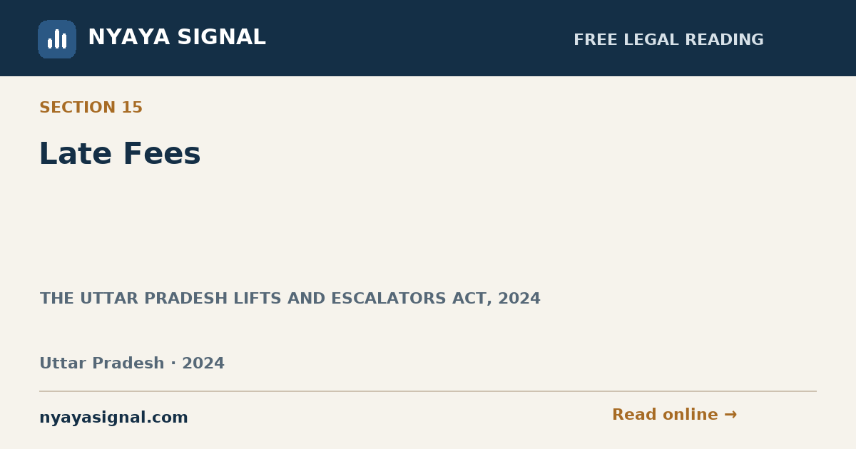 Section 15 — Late Fees | THE UTTAR PRADESH LIFTS AND ESCALATORS ACT, 2024 | NYAYA SIGNAL