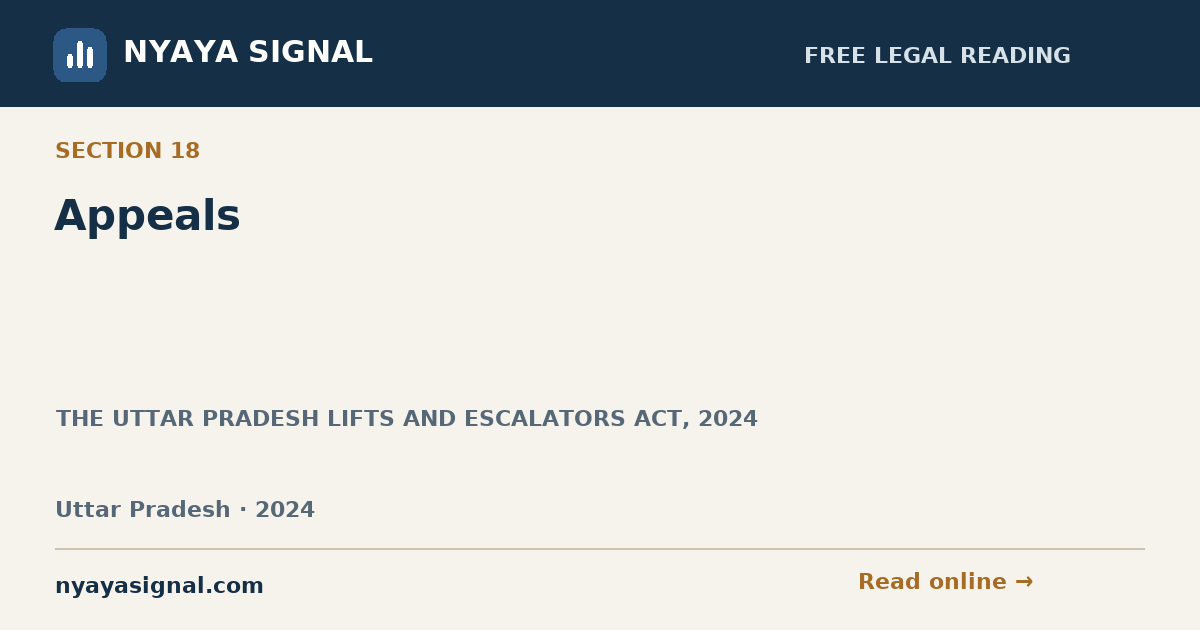 Section 18 — Appeals | THE UTTAR PRADESH LIFTS AND ESCALATORS ACT, 2024 | NYAYA SIGNAL