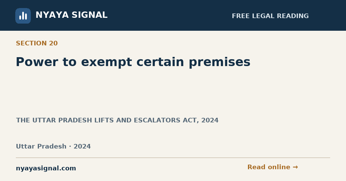 Section 20 — Power to exempt certain premises | THE UTTAR PRADESH LIFTS AND ESCALATORS ACT, 2024 | NYAYA SIGNAL
