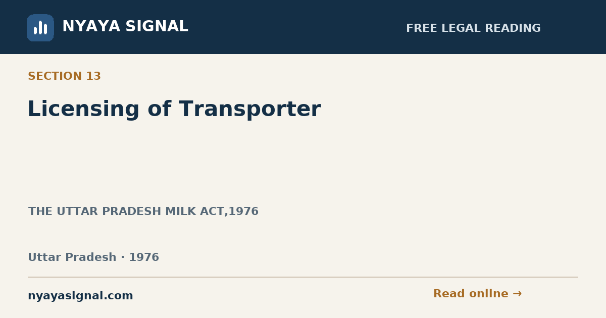 Section 13 — Licensing of Transporter | THE UTTAR PRADESH MILK ACT,1976 | NYAYA SIGNAL
