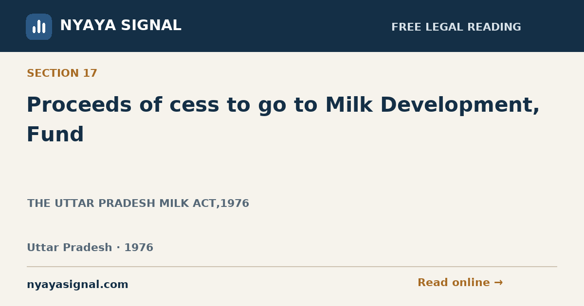Section 17 — Proceeds of cess to go to Milk Development, Fund | THE UTTAR PRADESH MILK ACT,1976 | NYAYA SIGNAL