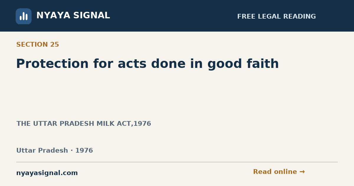 Section 25 — Protection for acts done in good faith | THE UTTAR PRADESH MILK ACT,1976 | NYAYA SIGNAL