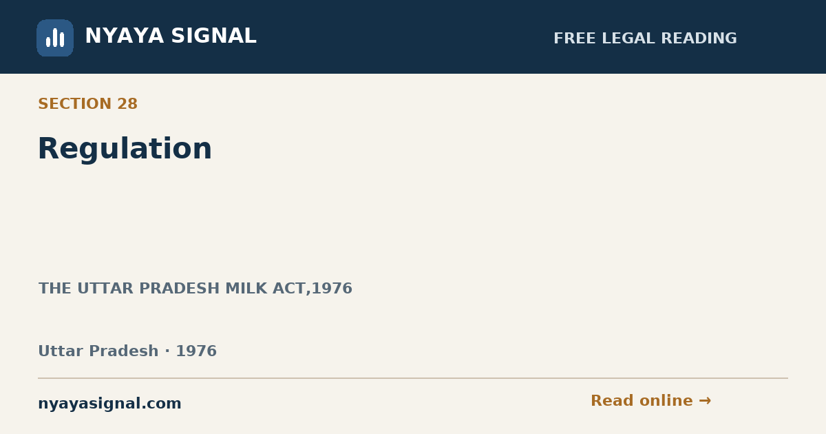 Section 28 — Regulation | THE UTTAR PRADESH MILK ACT,1976 | NYAYA SIGNAL