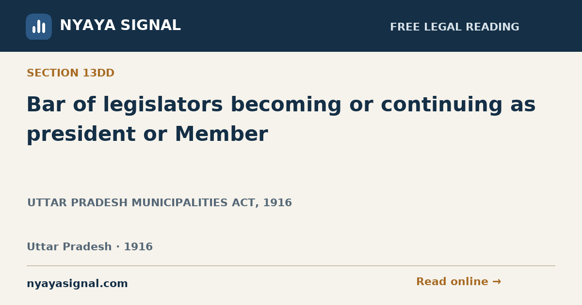 Section 13DD — Bar of legislators becoming or continuing as president or Member | UTTAR PRADESH MUNICIPALITIES ACT, 1916 | NYAYA SIGNAL
