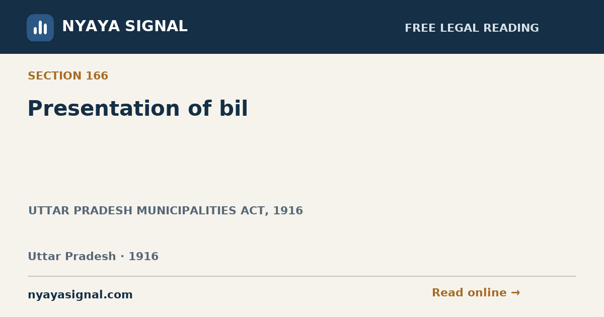 Section 166 — Presentation of bil | UTTAR PRADESH MUNICIPALITIES ACT, 1916 | NYAYA SIGNAL